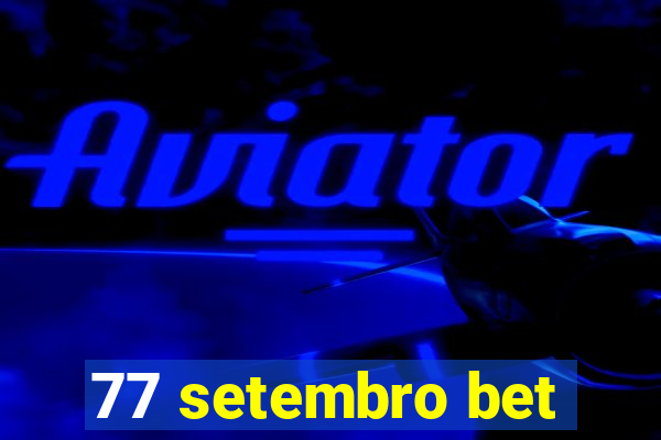 77 setembro bet